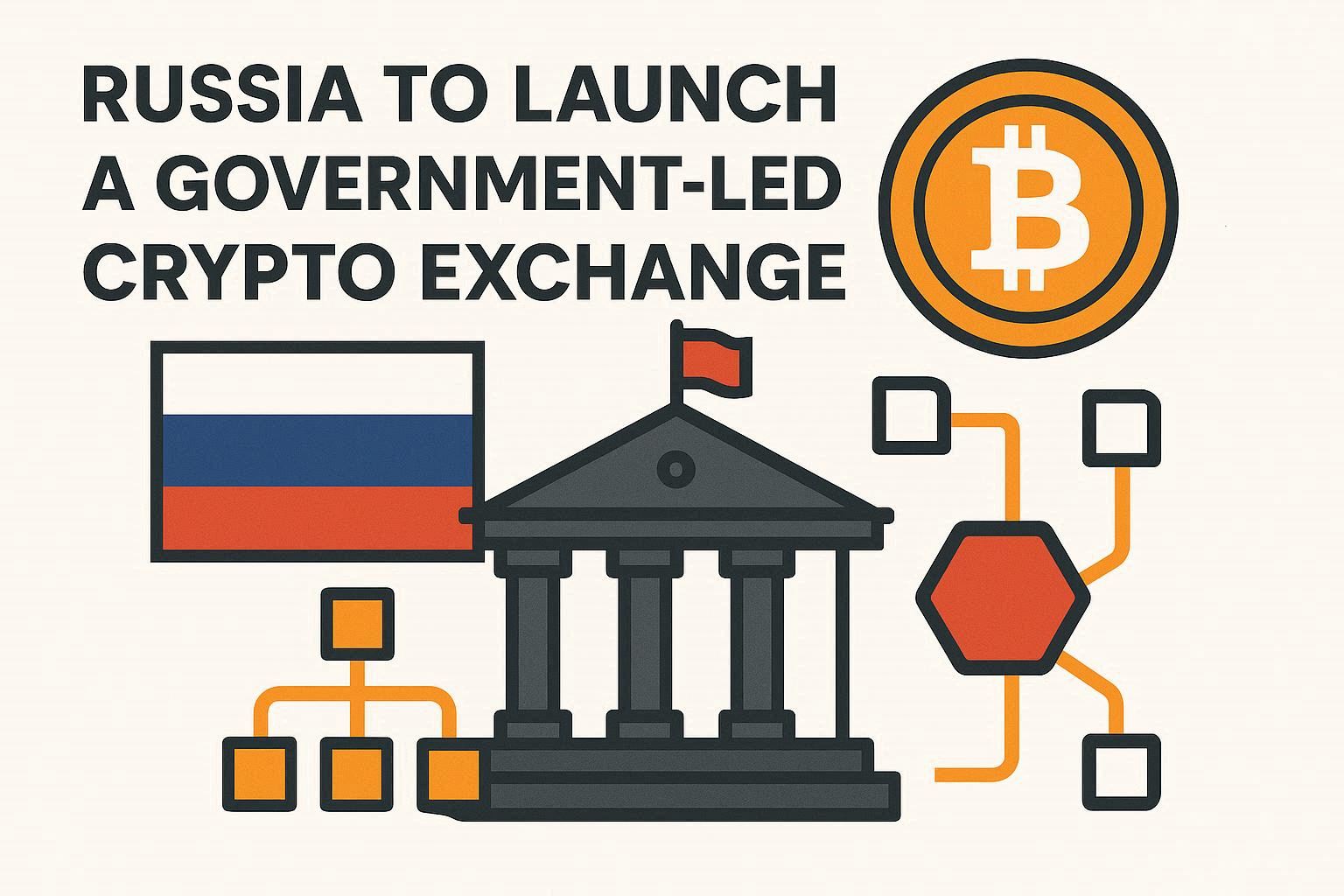 Russia to Launch a Government-Led Crypto Exchange